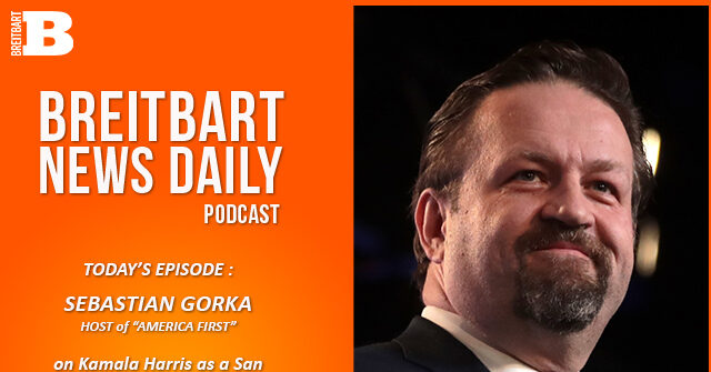 Breitbart News Daily Podcast Ep. 581: Dr. Sebastian Gorka on Kamala Harris