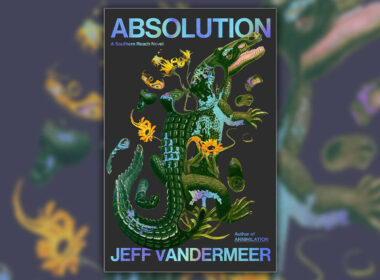 Snag 11 Jeff VanderMeer Books For $18 – Catch Up On Southern Reach Before Absolution Releases